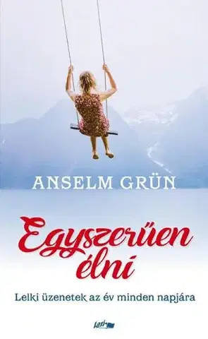 Kresťanstvo Egyszerűen élni - Anselm Grün