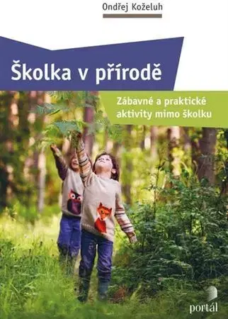 Pedagogika, vzdelávanie, vyučovanie Školka v přírodě - Ondřej Koželuh