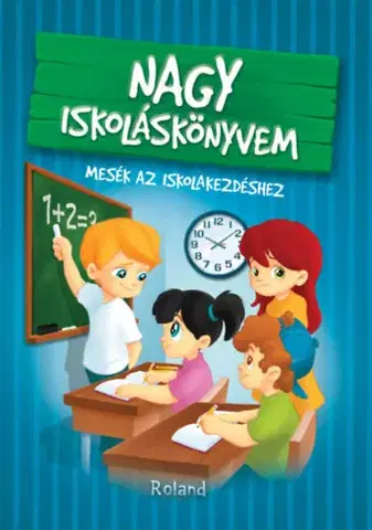 Rozprávky Nagy iskoláskönyvem - Mesék az iskolakezdéshez - Katalin Izmindi