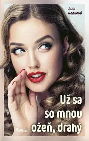 Romantická beletria Už sa so mnou ožeň, drahý - Jana Benková
