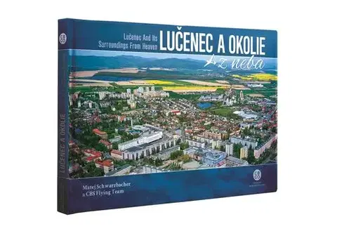 Encyklopédie, obrazové publikácie Lučenec a okolie z neba - Matej Schwarzbacher