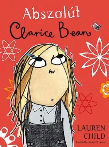 Pre dievčatá Abszolút Clarice Bean - Lauren Child,Anna T. Szabó