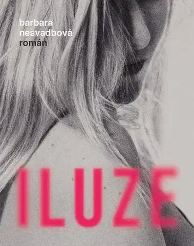 Romantická beletria Iluze - Bára Nesvadbová