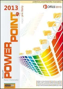 Kancelárske programy PowerPoint 2013 nejen pro školy - Karel Klatovský