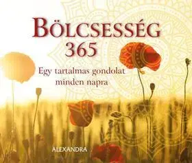 Citáty, výroky, aforizmy, príslovia, porekadlá Bölcsesség 365 Egy tartalmas gondolat minden napra