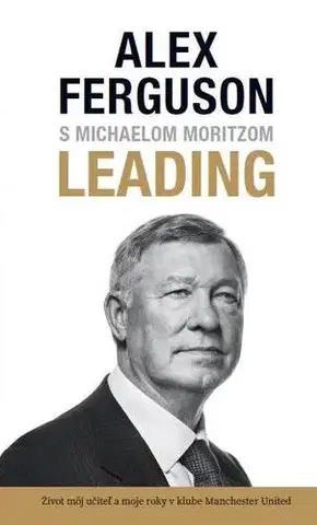 Biznis a kariéra Leading - Alex Ferguson,Michael Moritz