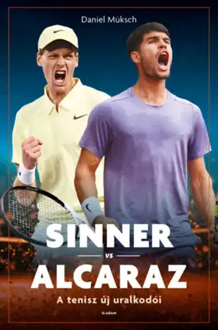 Tenis, golf Sinner vs Alcaraz - A tenisz új uralkodói - Daniel Müksch