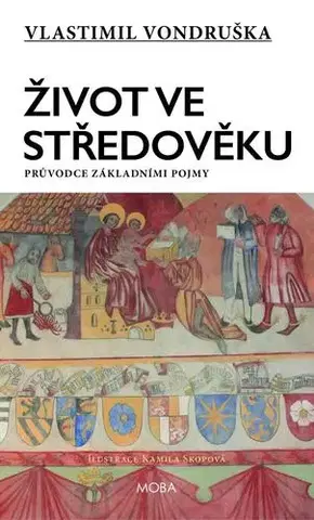 Slovenské a české dejiny Život ve středověku - Průvodce základními pojmy - Vlastimil Vondruška