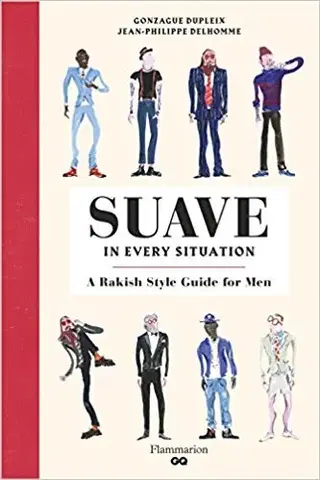 Krása, móda, kozmetika Suave in Every Situation - A Rakish Style Guide for Men - Kolektív autorov