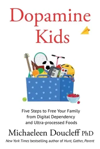 Rodičovstvo, rodina Dopamine Kids - Michaeleen Doucleff