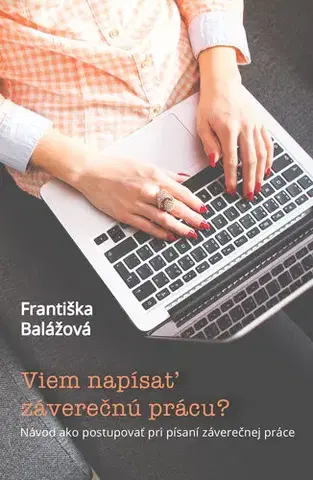 Učebnice - ostatné Viem napísať záverečnú prácu? - Františka Balážová