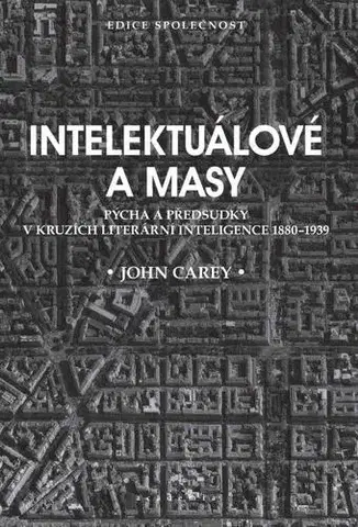 Literatúra Intelektuálové a masy - Pýcha a předsudk - John Carey