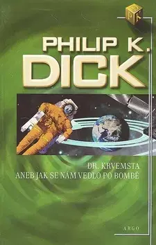 Sci-fi a fantasy Dr. Krvemsta aneb jak se nám vedlo po bombě - Philip K. Dick