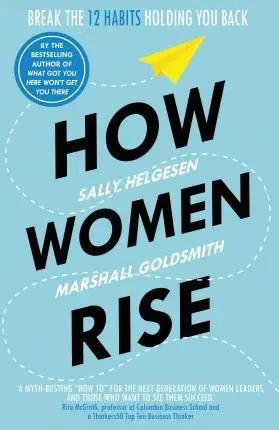Manažment How Women Rise - Marshall Goldsmith,Sally Helgesen