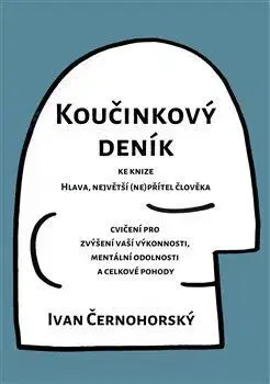 Rozvoj osobnosti Koučinkový deník ke knize Hlava, největší (ne)přítel člověka - Ivan Černohorský