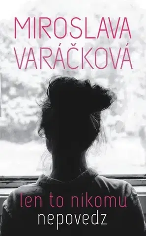 Pre dievčatá Len to nikomu nepovedz - Miroslava Varáčková