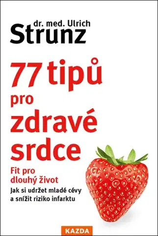 Zdravie, životný štýl - ostatné 77 tipů pro zdravé srdce - Ulrich Strunz