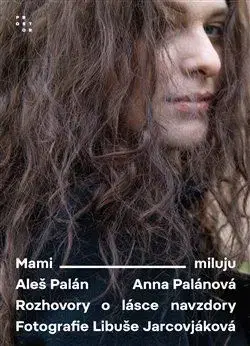 Biografie - ostatné Mami, miluju - Aleš Palán,Anna Palánová