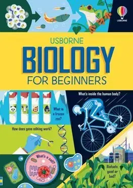 Veda a technika Biology for Beginners - Lizzie Cope,Minna Lacey,Anton Hallmann,Hannah Li