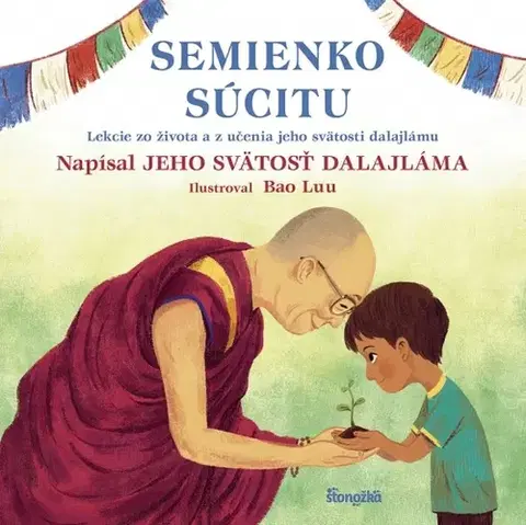 Náboženská literatúra pre deti Semienko súcitu - Jeho Svatost Dalajlama,Bao Luu,Veronika Lašová