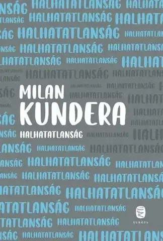 Česká beletria Halhatatlanság - Milan Kundera