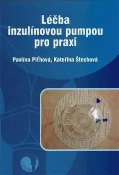 Medicína - ostatné Léčba inzulínovou pumpou pro praxi - Pavlína Piťhová,Kateřina Štechová