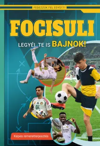 Pre deti a mládež - ostatné Focisuli - Legyél te is bajnok! - Képes ismeretterjesztés gyerekeknek - Fedezzük fel együtt!