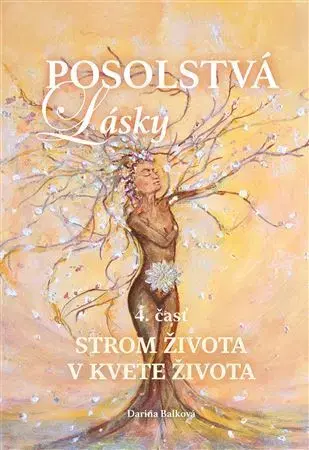 Ezoterika - ostatné Posolstvá lásky 4: Strom života v kvete života - Darina Balková