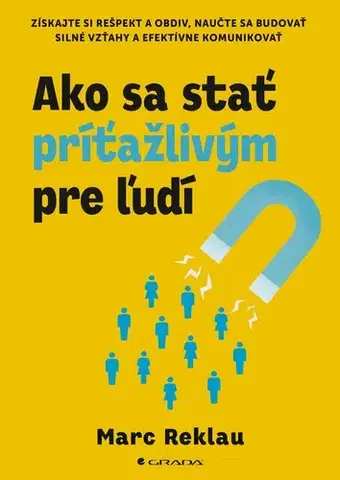 Psychológia, etika Ako sa stať príťažlivým pre ľudí - Marc Reklau,Zuzana Šajbanová