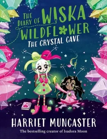 Pre deti a mládež The Diary of Wiska Wildflower: The Crystal Cave-New bestselling 7+ series from the creator of Isadora Moon, told in diary format! - Harriett Muncaster