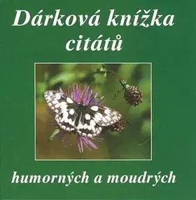 Citáty, výroky, aforizmy, príslovia, porekadlá Dárková knížka citátů humorných a moudrých - Eva Fialová