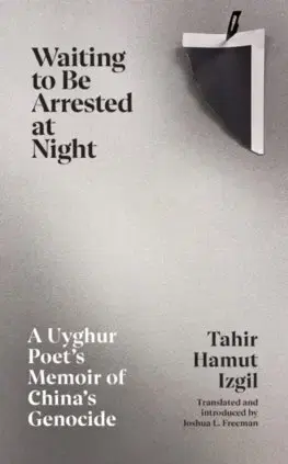 Literatúra Waiting to Be Arrested at Night - Tahir Hamut Izgil