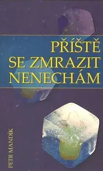 Sci-fi a fantasy Příště se zmrazit nenechám - Petr Mandík