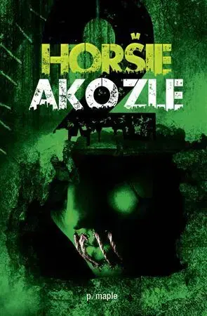 Detektívky, trilery, horory Horšie ako zle - p.maple