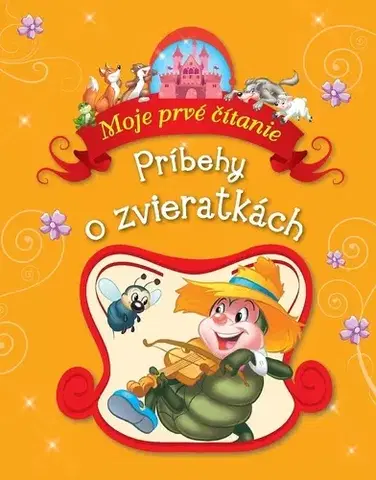 Rozprávky Príbehy o zvieratkách - Moje prvé čítanie