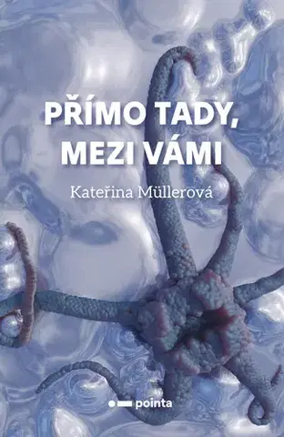 Česká beletria Přímo Tady, Mezi Vámi - Kateřina Müllerová