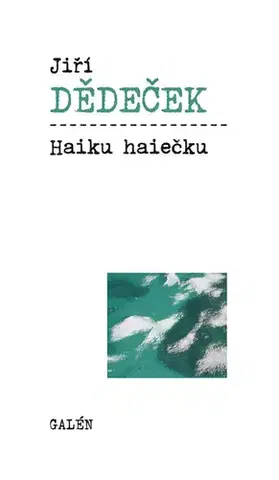 Poézia Haiku haiečku - Jiří Dědeček