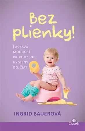 Rodičovstvo a výchova Bez plienky - Ingrid Bauerová