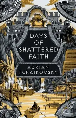 Sci-fi a fantasy Days of Shattered Faith - Adrian Tchaikovsky