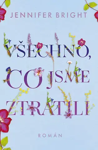 Romantická beletria Všechno, co jsme ztratili - Jennifer Bright