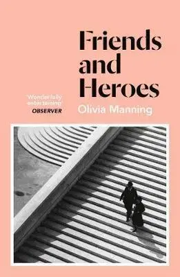 Svetová beletria Friends And Heroes - Olivia Manning