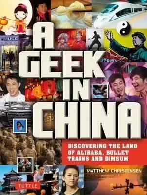 Geografia - ostatné A Geek in China - Matthew B. Christensen