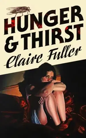 Beletria Hunger and Thirst - Claire Fullerová