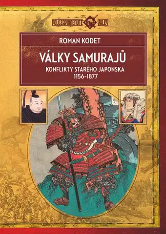 Vojnová literatúra - ostané Války samurajů: Konflikty starého Japonska 1156 - 1877, 2. vydání - Roman Kodet