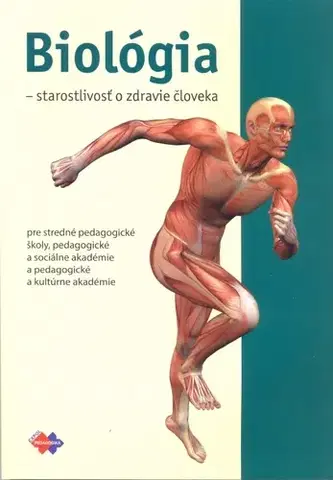 Učebnice pre SŠ - ostatné Biológia a starostlivosť o zdravie človeka - Kolektív autorov