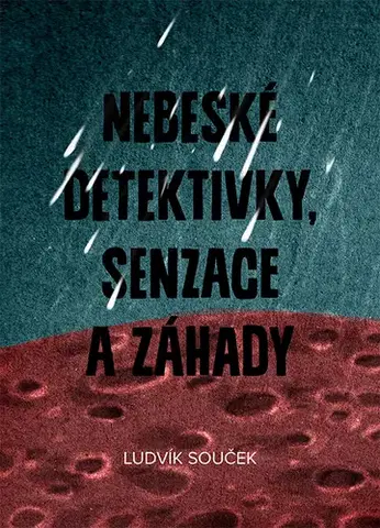 Sci-fi a fantasy Nebeské detektivky, senzace a záhady - Ludvík Souček