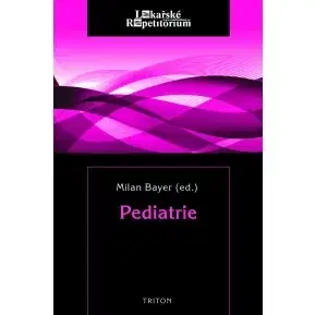 Medicína - ostatné Pediatrie - lékařské repetitorium - Milan Bayer