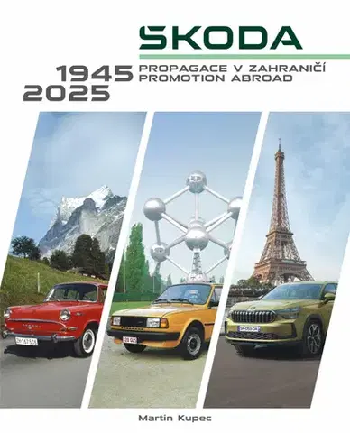 Auto, moto Škoda - Propagace v zahraničí 1945-2025 - Martin Kupec