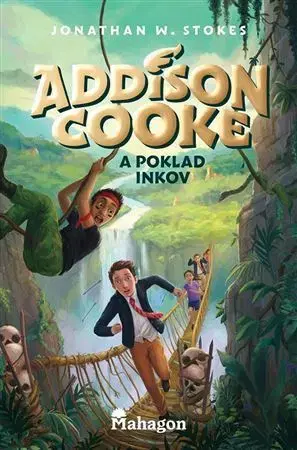 Dobrodružstvo, napätie, western Addison Cooke a poklad Inkov - Jonathan W. Stokes