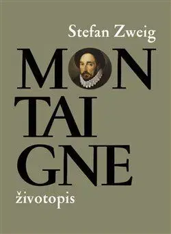 Osobnosti Montaigne - životopis - Stefan Zweig